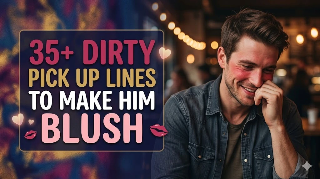 dirty pick up lines to make him blush
