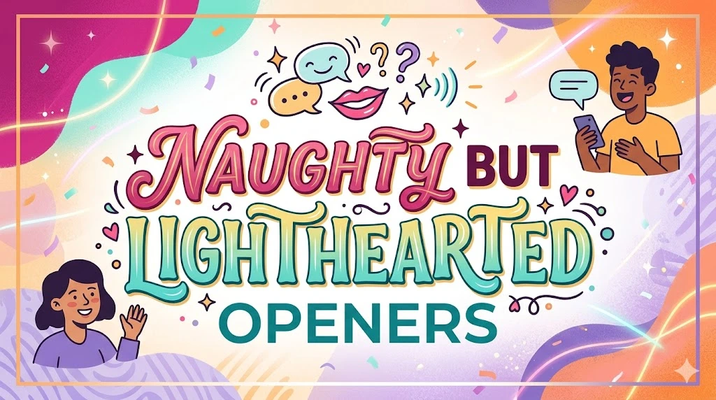 Naughty But Lighthearted Openers