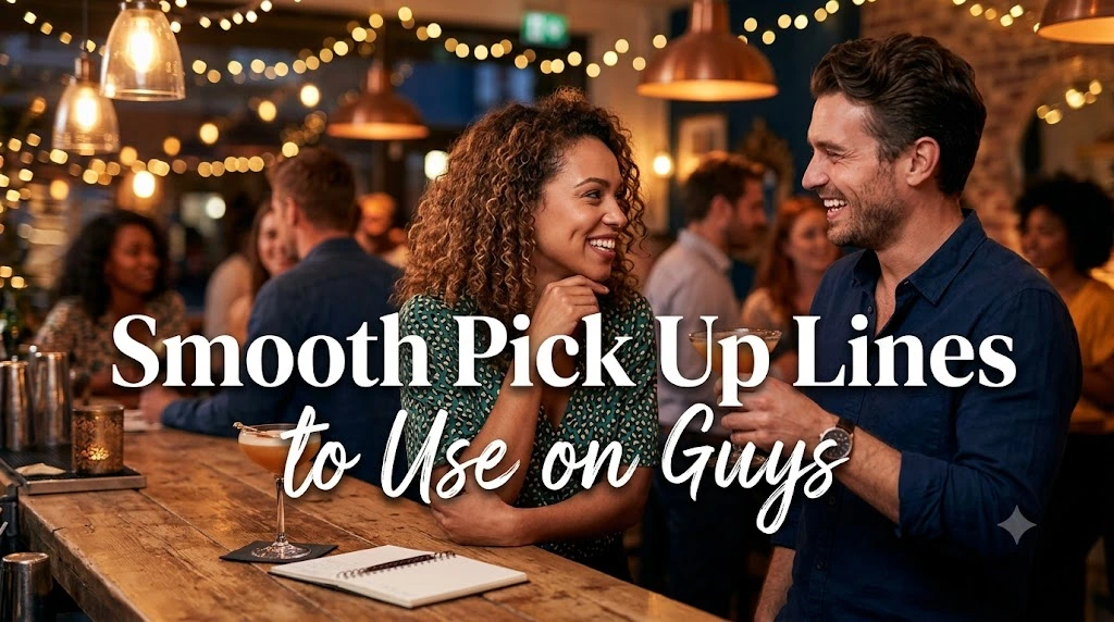 Smooth Pick Up Lines to Use on Guys