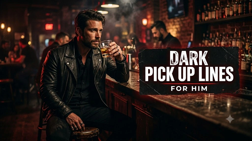 Dark Pick Up Lines for Him